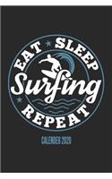 Eat Sleep Surfing Repeat Calender 2020: Funny Cool Surfer Calender 2020 - Monthly & Weekly Planner - 6x9 - 128 Pages - Cute Gift For Surfers, Surf Instructors, Surfing Enthusiasts