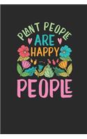 Plant People Are Happy People: Gardening Notebook, Dotted Bullet (6" x 9" - 120 pages) Gardener Themed Notebook for Daily Journal, Diary, and Gift