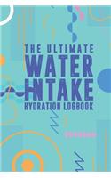 The Ultimate Water Intake Hydration Logbook