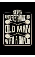 Never Underestimate An Old Man With A Banjo