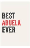 Best abuela Ever abuelas Gifts abuela Appreciation Gift, Coolest abuela Notebook A beautiful
