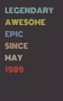 Legendary Awesome Epic Since May 1989 - Birthday Gift For 30 Year Old Men and Women Born in 1989: Blank Lined Retro Journal Notebook, Diary, Vintage Planner