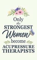 Only The Strongest Women Become Acupressure Therapists