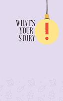 What's Your Story