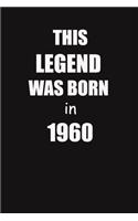 This Legend Was Born In 1960: 6x9 Lined Notebook, Gift For a Friend or a Colleague (Gift For Someone You Love), Birthday Gift