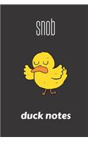 snob duck notes