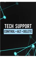 Tech Support Control + Alt + Delete: Tech Support Notebook Journal Composition Blank Lined Diary Notepad 120 Pages Paperback Black