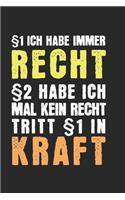 §1 Ich habe immer Recht - §2 Habe ich mal kein Recht, tritt §1 in Kraft: Kalender, Wochenplaner, Tagebuch, Notizbuch, Buch 105 Seiten im Softcover. Eine Woche auf einer Doppelseite. Für alle Termine, Notizen und Aufgaben 