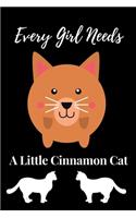 Every Girl Needs A Little Cinnamon Cat: Cinnamon Cat Journal College Ruled Writing Notebook Cinnamon Cat, Soft Cover, Matte Finish, Cat Journals for College Composition for Girls