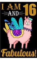 I Am 16 And Fabulous!: 16 Year Old Llama Birthday Gift Notebook, Happy Birthday Gift Composition Book, Funny Llama Birthday Gift Notebook