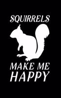 Squirrels Make Me Happy: Blank Lined Journal Notebook, 6" x 9", Squirrel journal, Squirrel notebook, Ruled, Writing Book, Notebook for Squirrel lovers, Squirrel Appreciation