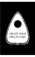 Create Your Own Future: Custom Interior Grimoire Spell Paper Notebook Journal Way Better Than A Card Trendy Unique Gift Solid Black Ouija