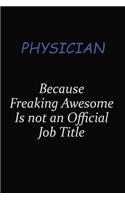 Physician Because Freaking Awesome Is Not An Official Job Title: Career journal, notebook and writing journal for encouraging men, women and kids. A framework for building your career.