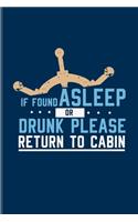 If Found Asleep Or Drunk Please Return To Cabin