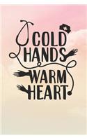 Cold Hands Warm Heart: Nurse Journal / Notebook / Diary - Funny Quote Nurse Gift for School, Work, Birthday, or Christmas