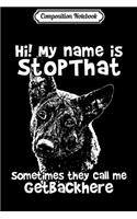Composition Notebook: Hi My Name Is StopThat Funny Dutch Shepherd Journal/Notebook Blank Lined Ruled 6x9 100 Pages