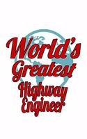 World's Greatest Highway Engineer: Personal Highway Engineer Notebook, Journal Gift, Diary, Doodle Gift or Notebook - 6 x 9 Compact Size- 109 Blank Lined Pages