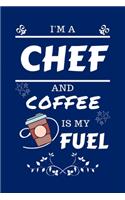 I'm An Chef And Coffee Is My Fuel