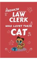 A Freakin Awesome Law Clerk Who Loves Their Cat: Perfect Gag Gift For An Law Clerk Who Happens To Be Freaking Awesome And Love Their Kitty! - Blank Lined Notebook Journal - 100 Pages 6 x 9 Format -
