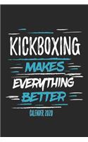 Kickboxing Makes Everything Better Calender 2020: Funny Cool Kickboxing Calender 2020 - Monthly & Weekly Planner - 6x9 - 128 Pages - Cute Gift For Kickboxer, Athletes, Coaches, Lovers, Fans
