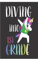 Diving Into 1st Grade: Dabbing Unicorn Funny Back to School Class Notebook for First Graders