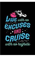 Live With No Excuses And Cruise With No Regrets