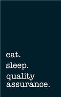 eat. sleep. quality assurance. - Lined Notebook
