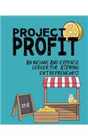 Project Profit: An Income and Expense Ledger for Aspiring Entrepreneurs: Kids daily journal for lemonade, bake sales, or any other roadside venture! 8x10 notebook