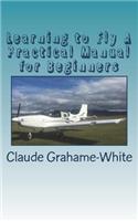 Learning to Fly A Practical Manual for Beginners
