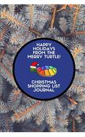 Happy Holidays from the Merry Turtle! Christmas Shopping List Journal: December 2018 - 2020 Planner