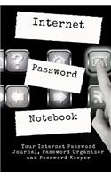 Internet Password Notebook: Your Internet Password Journal, Password Organizer and Password Keeper