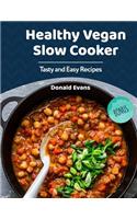 Healthy Vegan Slow Cooker Cookbook: Tasty and Easy Recipes