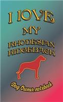 I Love My Rhodesian Ridgeback - Dog Owner Notebook: Doggy Style Designed Pages for Dog Owner to Note Training Log and Daily Adventures.(189 I Love My Dog)