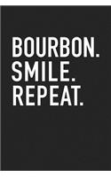 Bourbon. Smile. Repeat.: A 6x9 Inch Matte Softcover Journal Notebook with 120 Blank Lined Pages and a Wine Lovers Cover Slogan