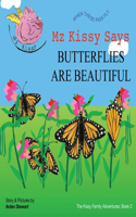 Mz Kissy Says Butterflies are Beautiful