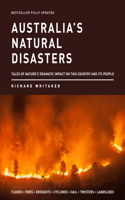 Australia's Natural Disasters: Tales of Nature's Dramatic Impact on This Country and Its People