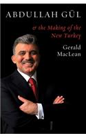 Abdullah Gül and the Making of the New Turkey