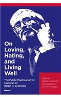 On Loving, Hating, and Living Well