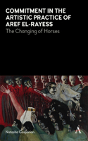 Commitment in the Artistic Practice of Aref El-Rayess: The Changing of Horses(Anthem Impact)