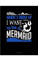 When I Grow Up I Want to Be a Mermaid: 3 Column Ledger