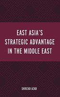 East Asia's Strategic Advantage in the Middle East