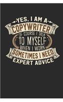 Yes, I Am a Copywriter of Course I Talk to Myself When I Work Sometimes I Need Expert Advice