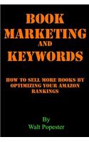 Book Marketing and Keywords - How to Sell More Books by Optimizing Your Amazon Rankings
