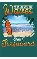 When Life Gives You Waves Grab a Surfboard
