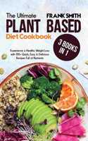 The Ultimate Plant Based Diet Cookbook
