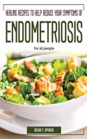 Healing Recipes to Help Reduce your Symptoms of Endometriosis