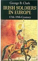 Irish Soldiers in Europe: 17th-19th Century: 17th-19th Century