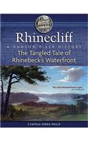 Rhinecliff: The Tangled Tale of Rhinebeck's Waterfront: A Hudson River History