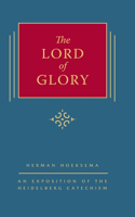 Lord of Glory: An Exposition of the Heidelberg Catechism (The Triple Knowledge Book 4)