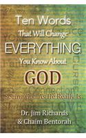 Ten Words That Will Change Everything You Know about God